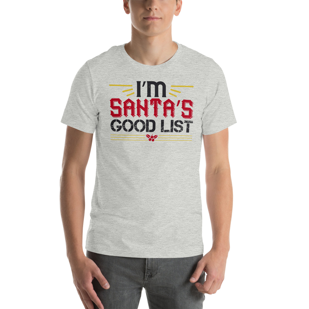I'm on Santa's Good List Christmas Unisex T-Shirt