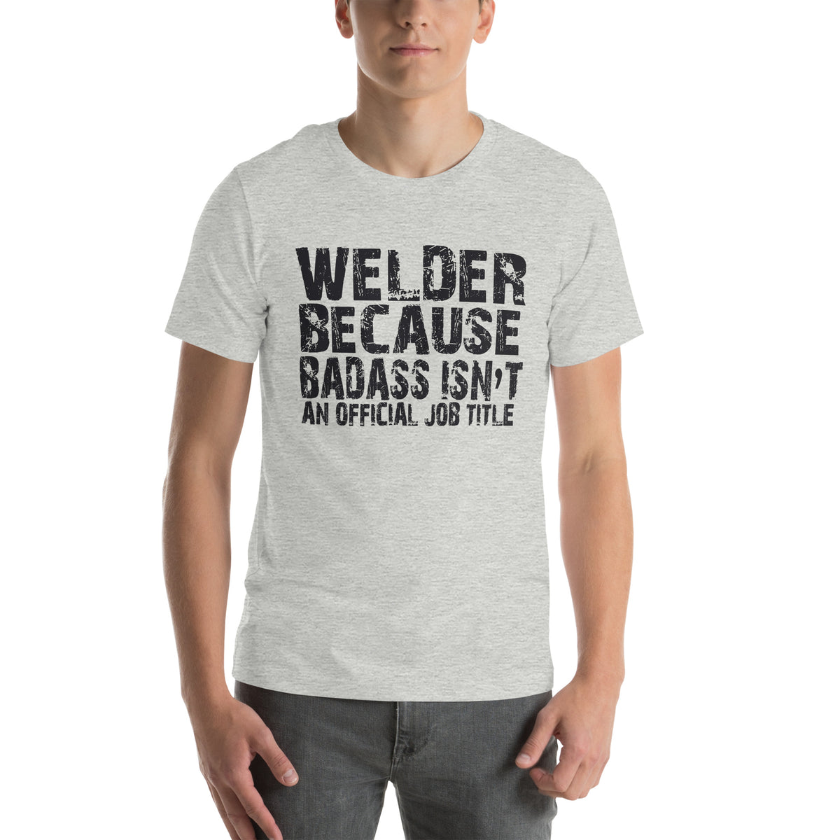 Welder Because Badass Isn't an Official Job Title Unisex T-Shirt