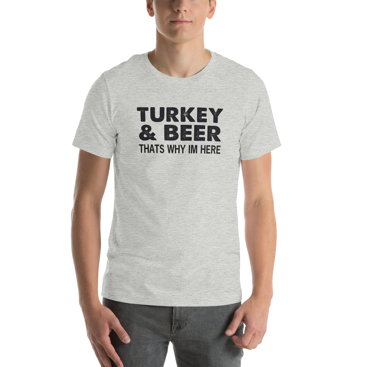 Turkey & Beer, That's Why I'm Here Unisex T-Shirt
