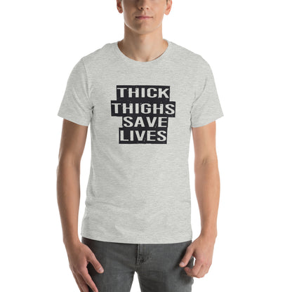Thick Thighs Save Lives Unisex T-Shirt