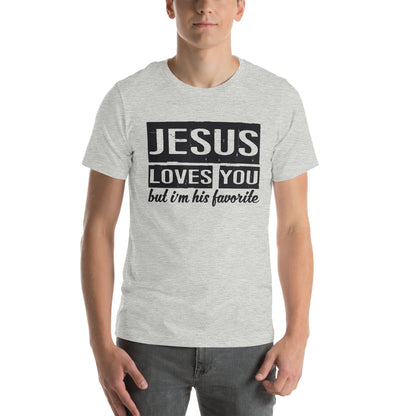 Jesus Loves You but I'm His Favorite Unisex T-Shirt