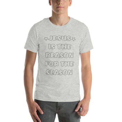 Jesus Is the Reason for the Season Unisex T-Shirt