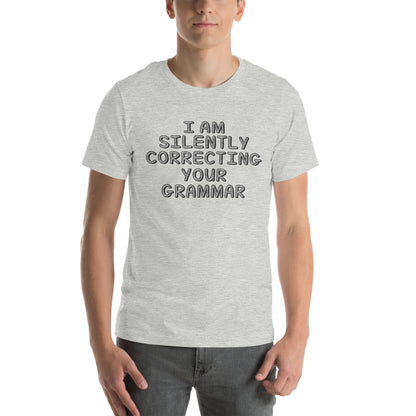 I Am Silently Correcting Your Grammar Unisex T-Shirt