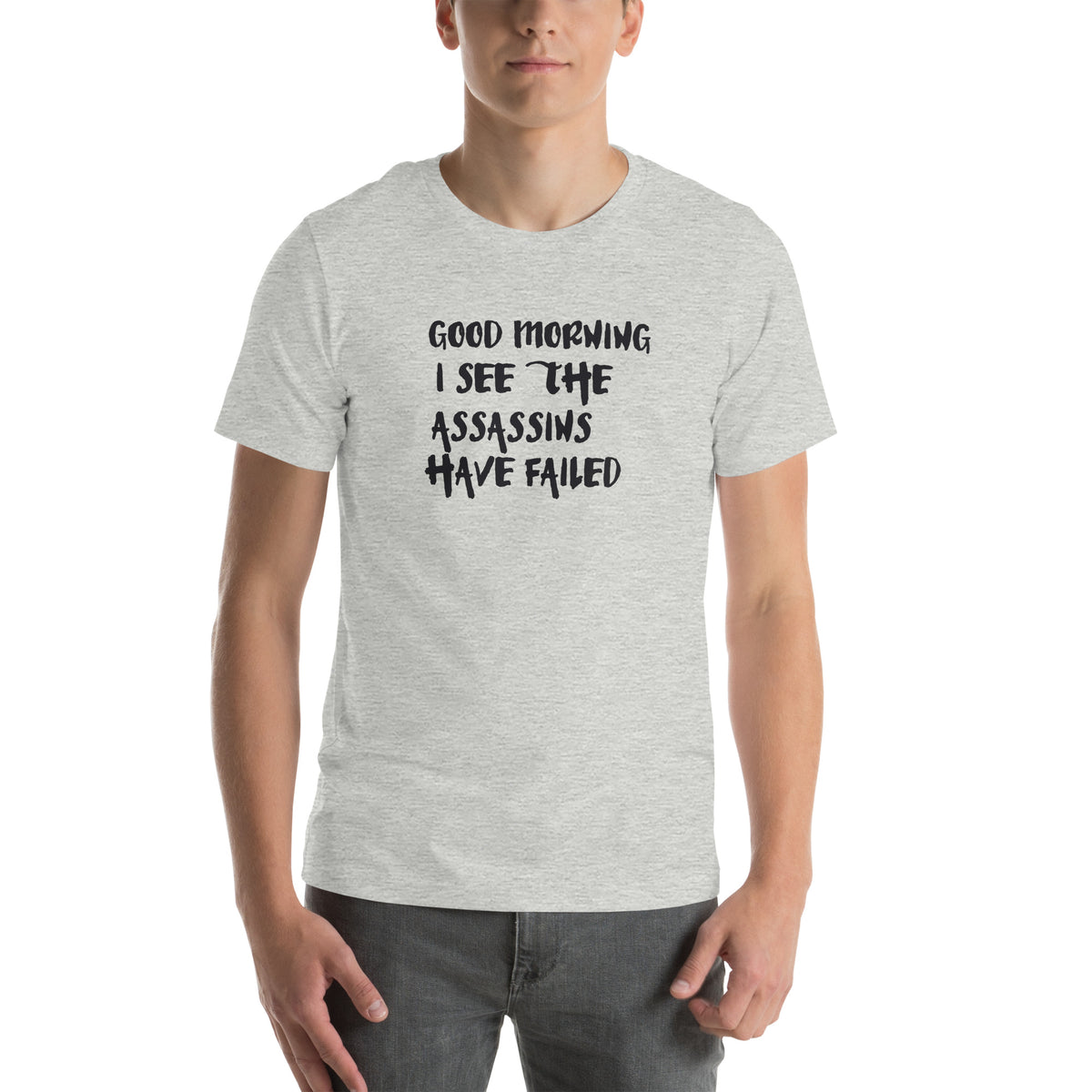Good Morning, I See the Assassins Have Failed Unisex T-Shirt