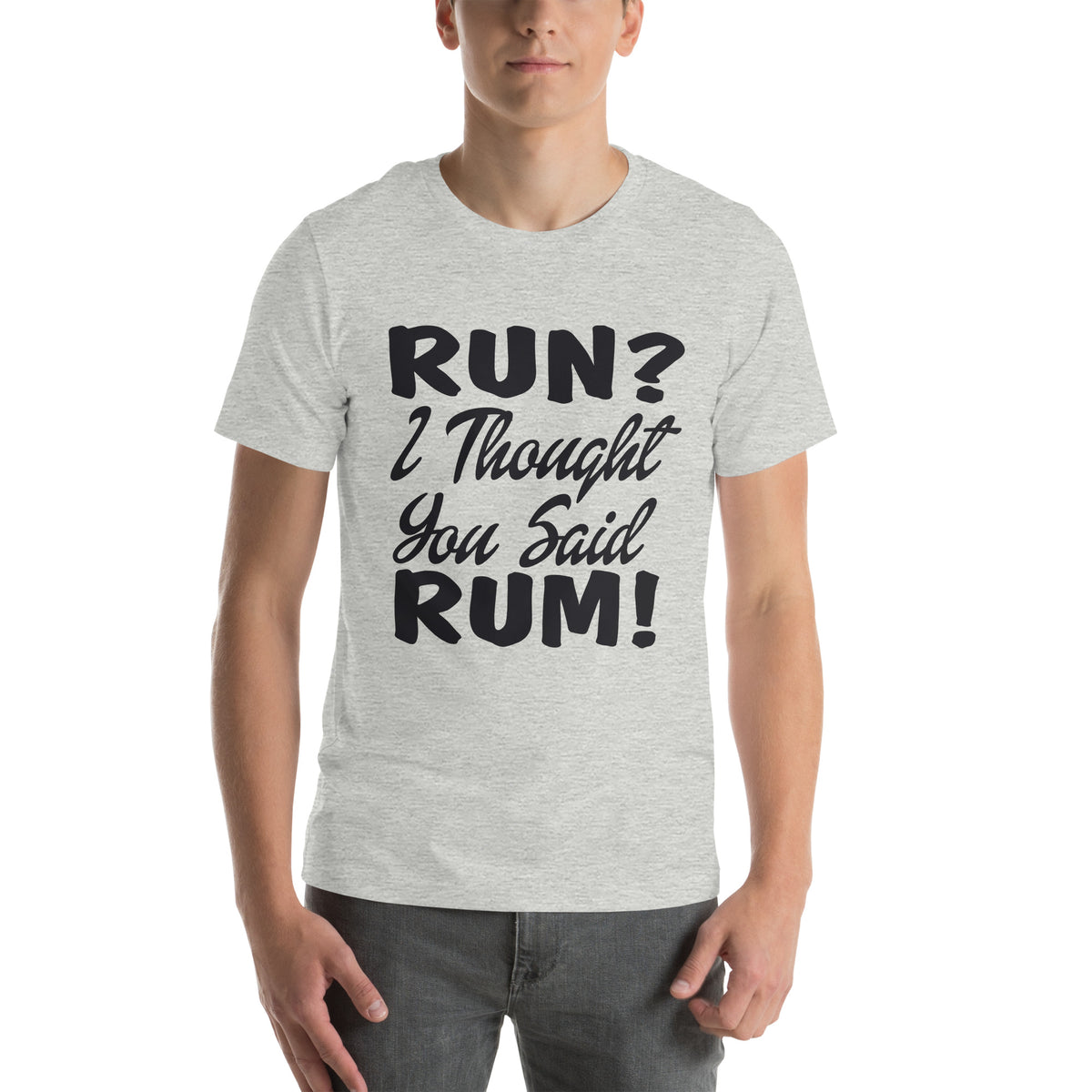 Run? I Thought You Said Rum! Unisex T-Shirt