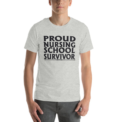 Proud Nursing School Survivor Unisex T-Shirt