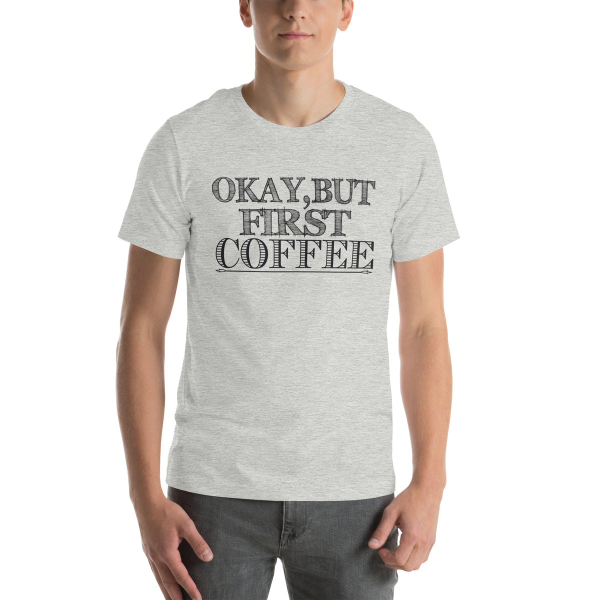 Okay, but First Coffee Unisex T-Shirt