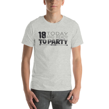 18 Today and Ready to Party Unisex T-Shirt