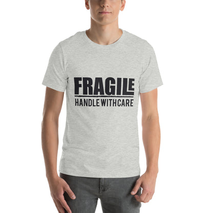 Fragile Handle with Care Unisex T-Shirt