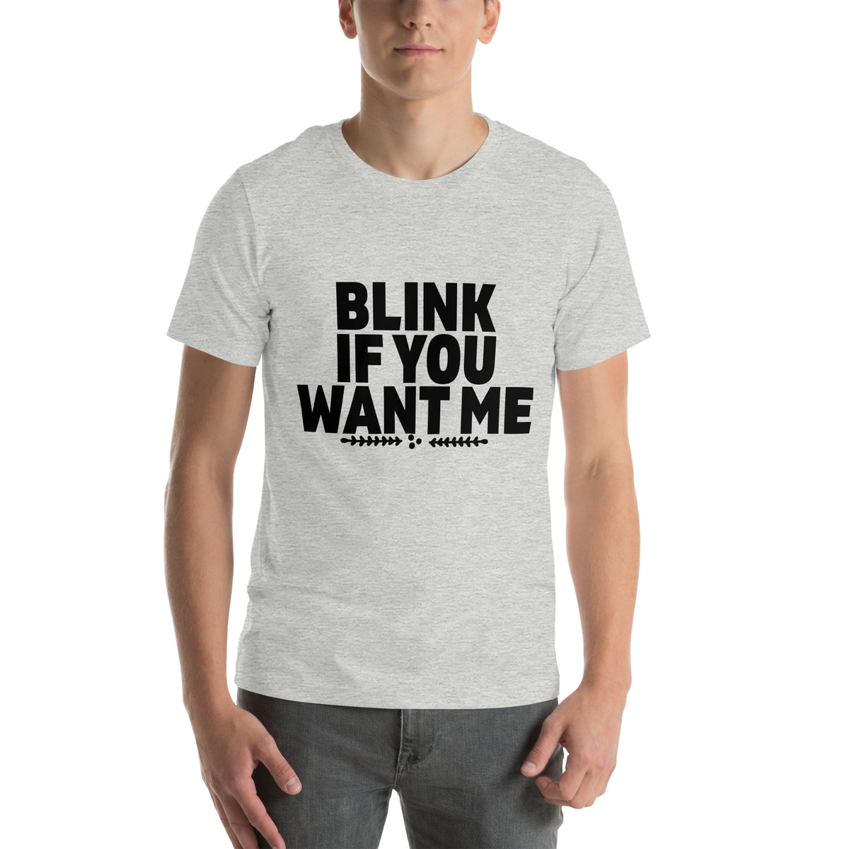 Blink If You Want Me Unisex T-Shirt