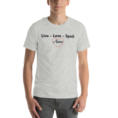 Live, Love, Spoil – Nana Unisex T-Shirt