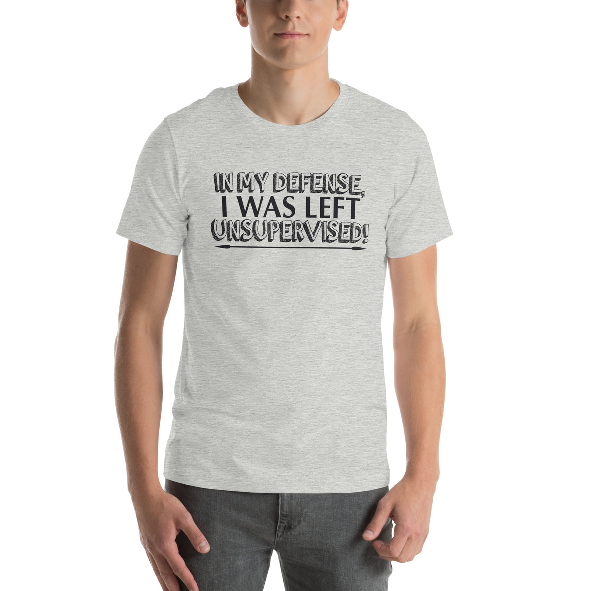 In My Defense, I Was Left Unsupervised Unisex T-Shirt