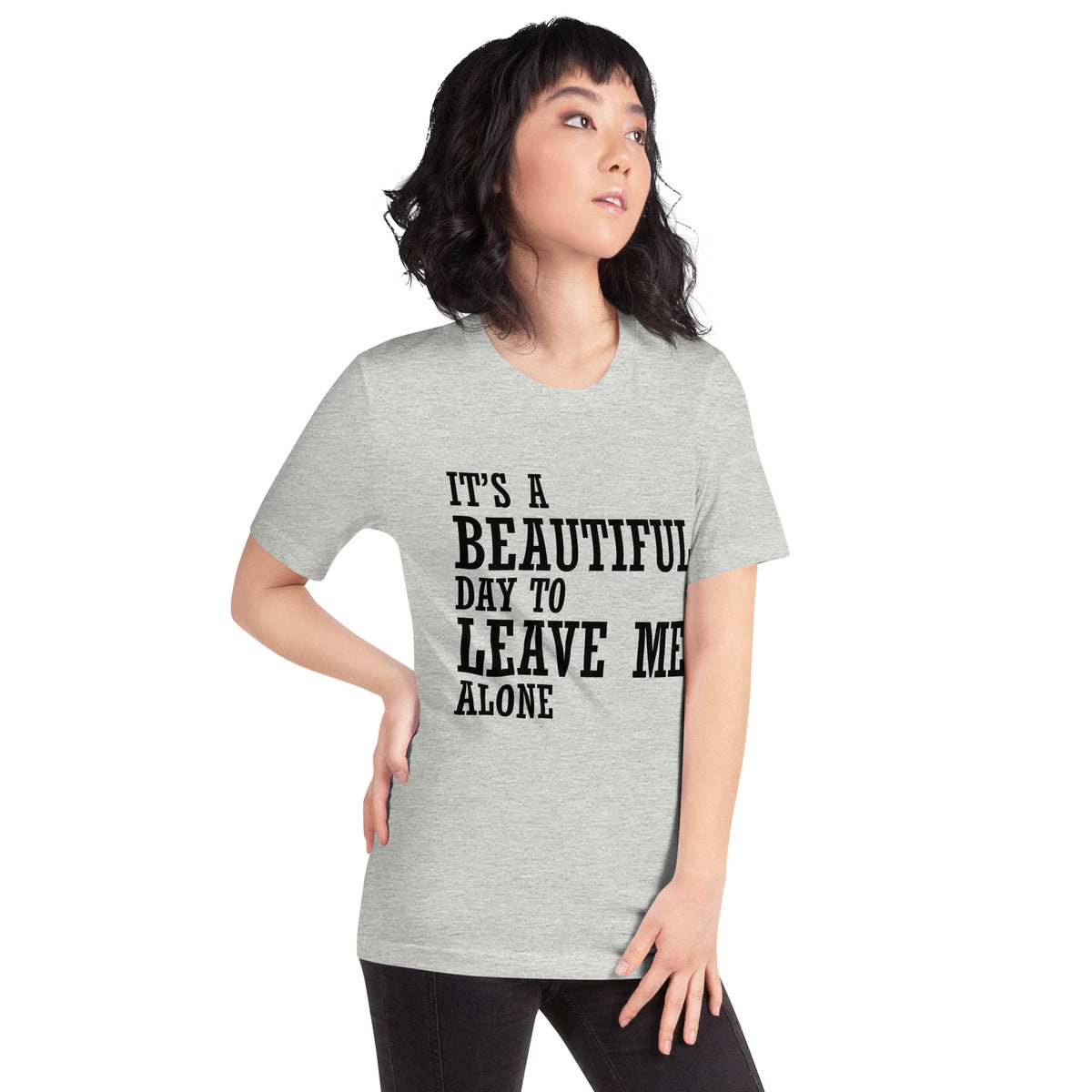 It's a Beautiful Day to Leave Me Alone Unisex T-Shirt