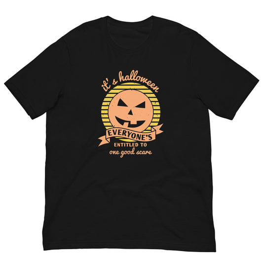 It's Halloween, Everyone's Entitled to One Good Scare T-Shirt in Black, front view