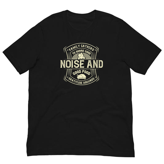 Good Noise and Good Food Family Thanksgiving T-Shirt in Black, front view