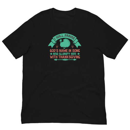 I Will Praise God's Name in Song Christian Thanksgiving T-Shirt in Black, front view