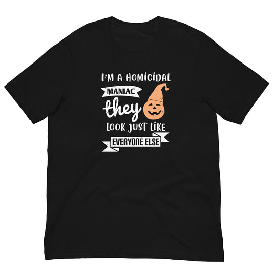 I'm a Homicidal Maniac Funny Halloween T-Shirt in Black, front view