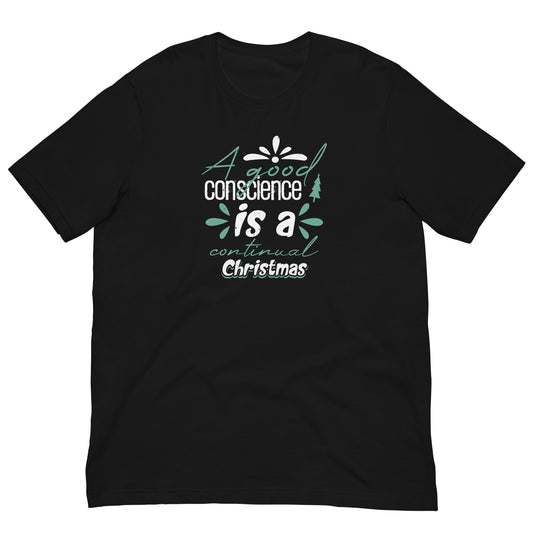 A Good Conscience Is a Continual Christmas T-Shirt in Black, front view