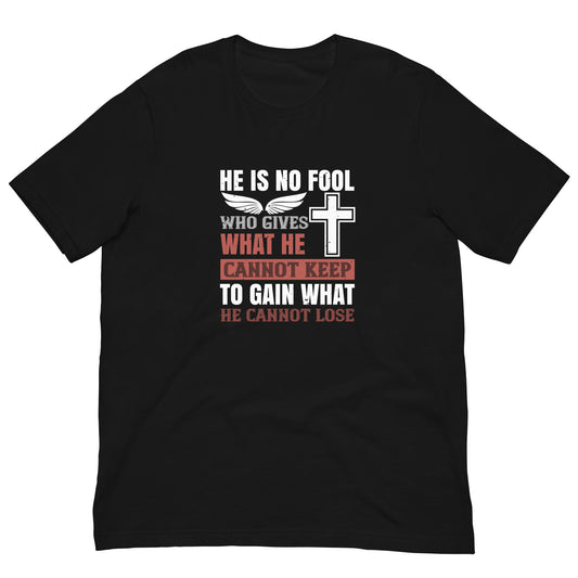 He Is No Fool Who Gives What He Cannot Keep Christian T-Shirt in Black, front view