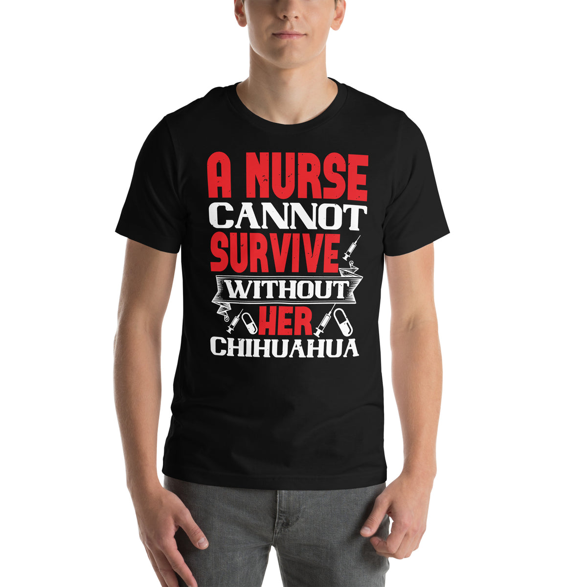 A Nurse Cannot Survive Without Her Chihuahua Unisex T-Shirt