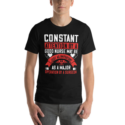 Constant Attention by a Good Nurse Is as Important as a Major Operation Unisex T-Shirt