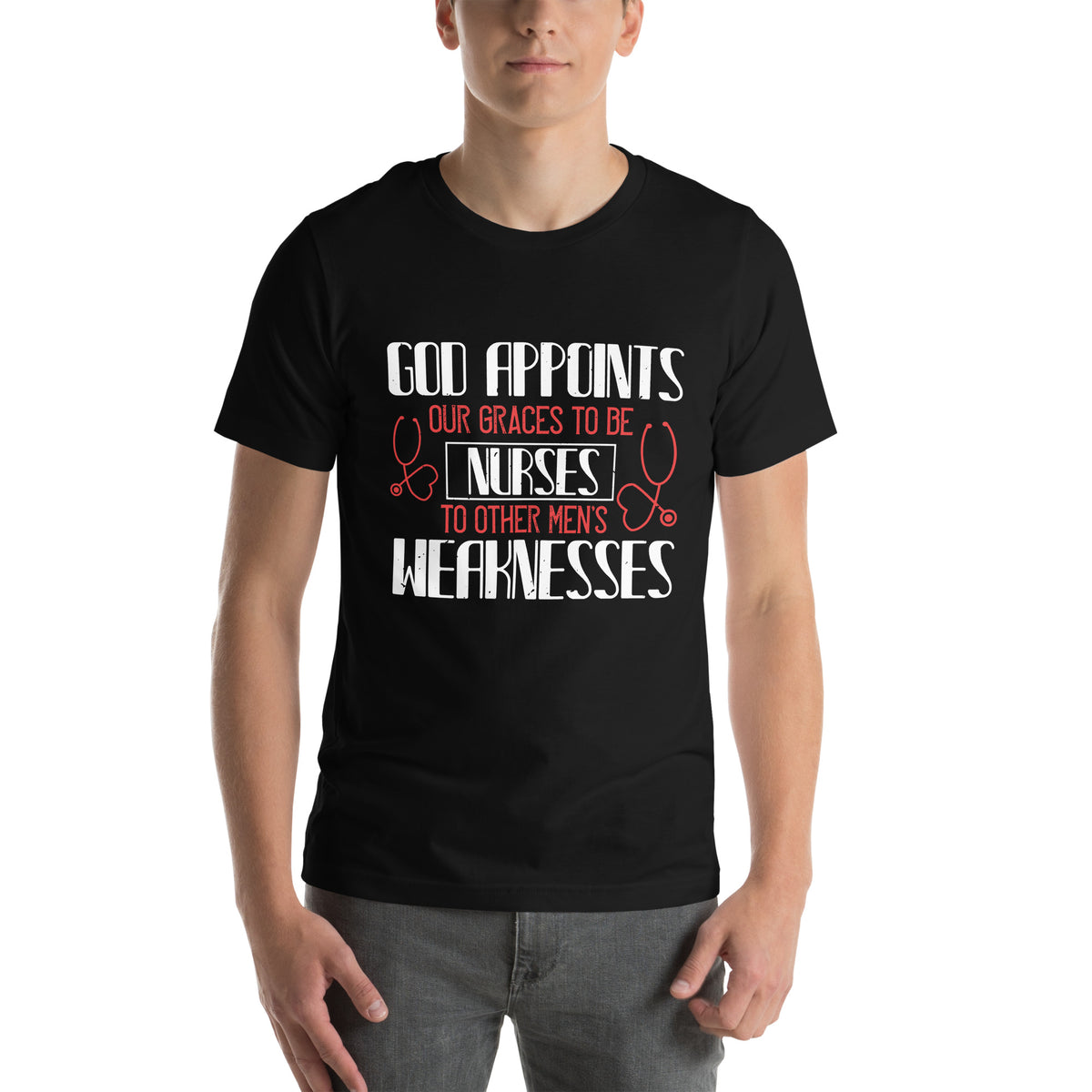God Appoints Our Graces to Be Nurses Unisex T-Shirt