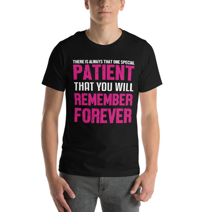 That One Special Patient You Will Remember Forever Nurse Unisex T-Shirt