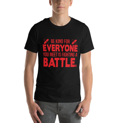 Be Kind, Everyone You Meet Is Fighting a Battle Nurse Unisex T-Shirt