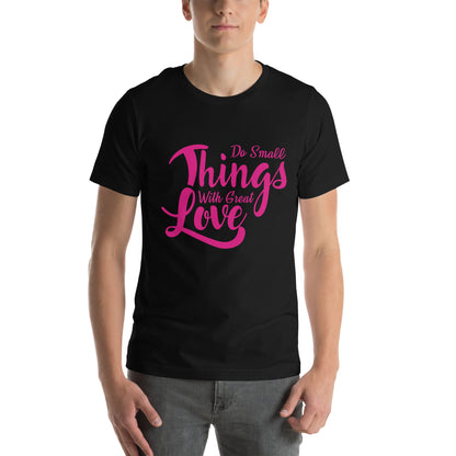 Do Small Things with Great Love Nurse Unisex T-Shirt