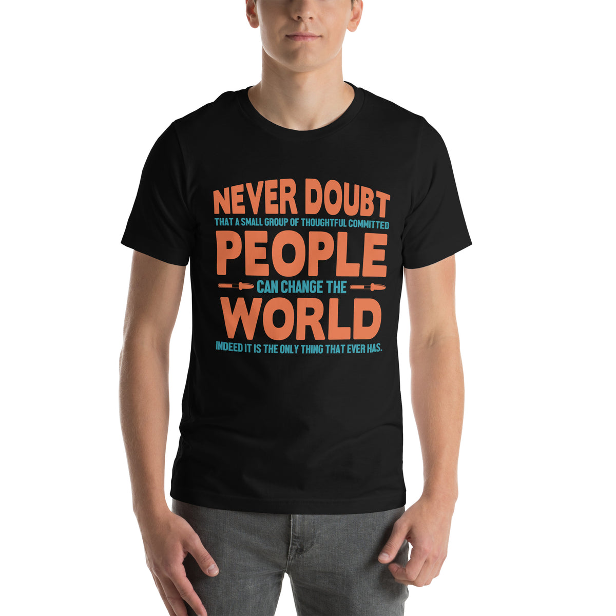 Never Doubt That a Small Group of People Can Change the World Nurse Unisex T-Shirt