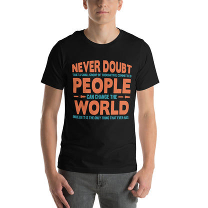 Never Doubt That a Small Group of People Can Change the World Nurse Unisex T-Shirt
