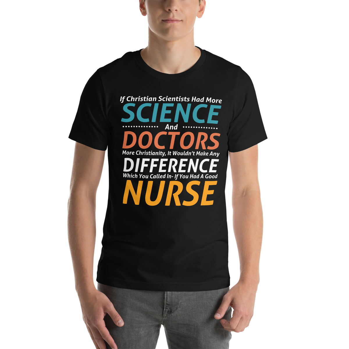Christian Scientists, Doctors and a Good Nurse Unisex T-Shirt