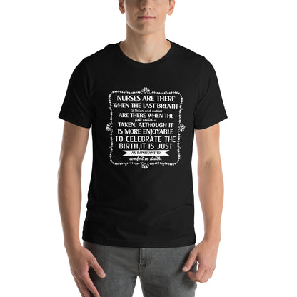 Nurses Are There When the Last Breath Is Taken Unisex T-Shirt