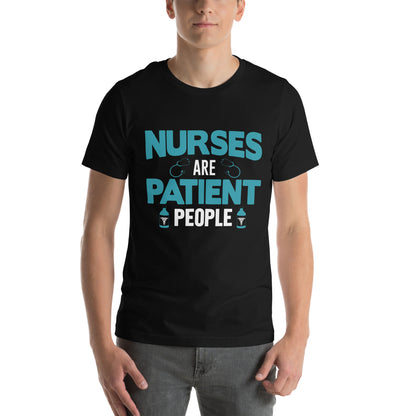 Nurses Are Patient People Unisex T-Shirt
