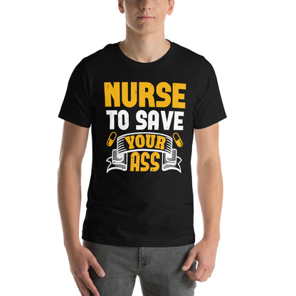 Nurse to Save Your Ass Unisex T-Shirt