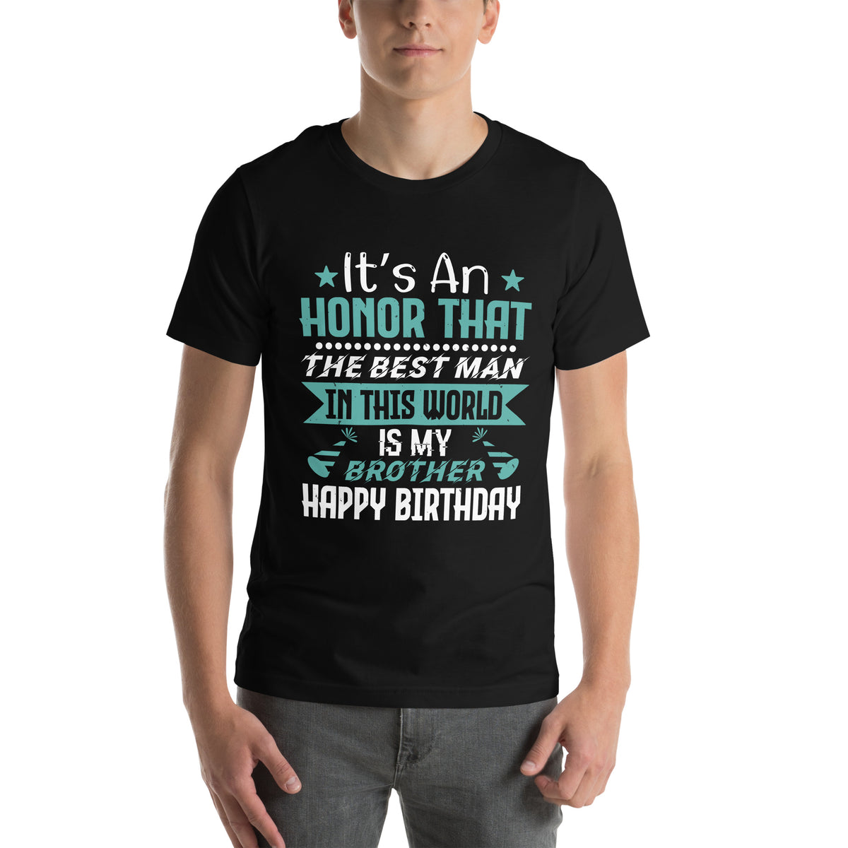 It's an Honor That the Best Man in This World Is My Brother, Happy Birthday Unisex T-Shirt