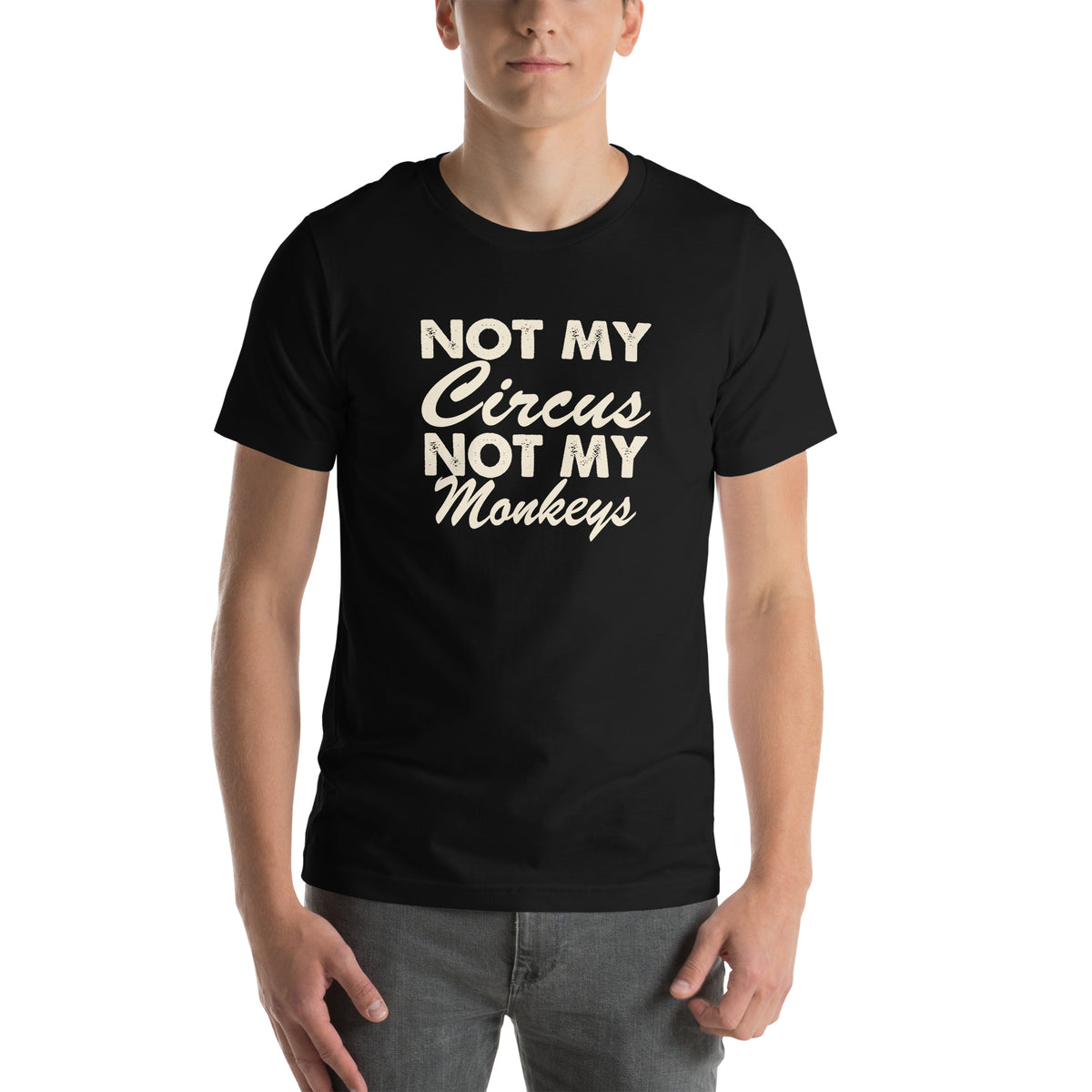 Not My Circus, Not My Monkeys Unisex T-Shirt
