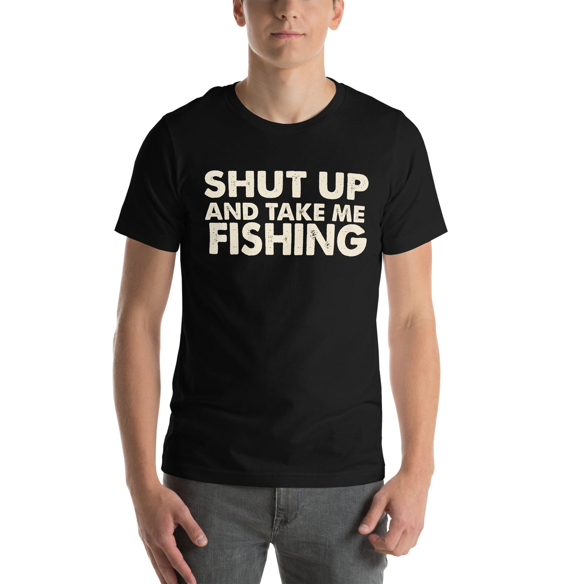 Shut Up and Take Me Fishing Unisex T-Shirt