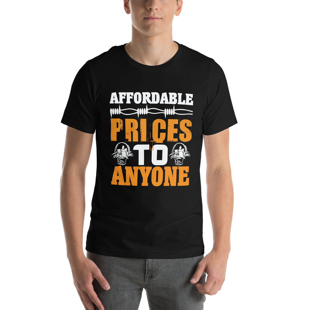 Affordable Prices to Anyone Unisex T-Shirt