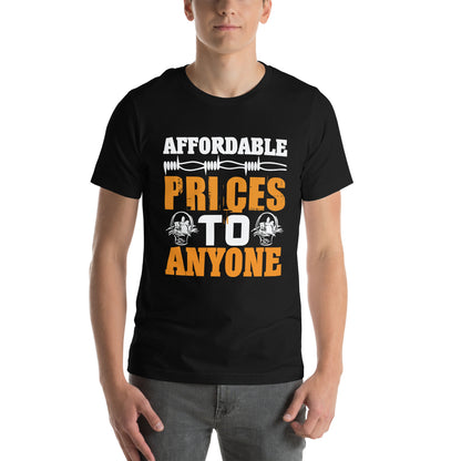 Affordable Prices to Anyone Unisex T-Shirt
