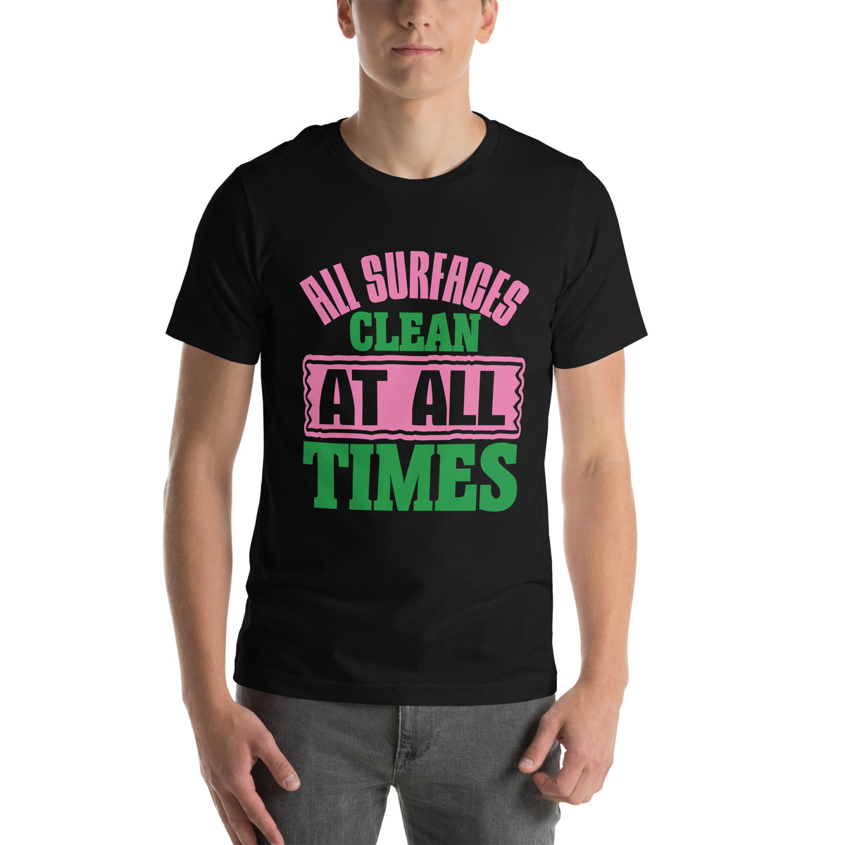 All Surfaces Clean at All Times Unisex T-Shirt