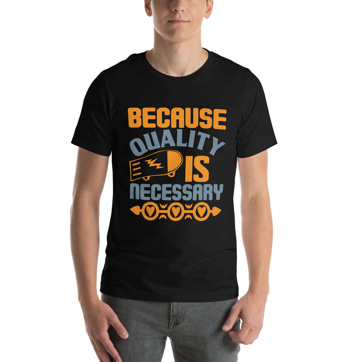Because Quality Is Necessary Unisex T-Shirt