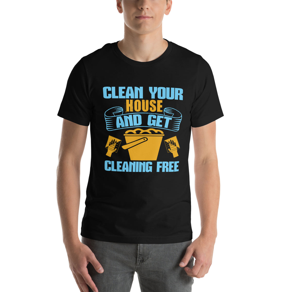 Clean Your House and Get Cleaning Free Unisex T-Shirt