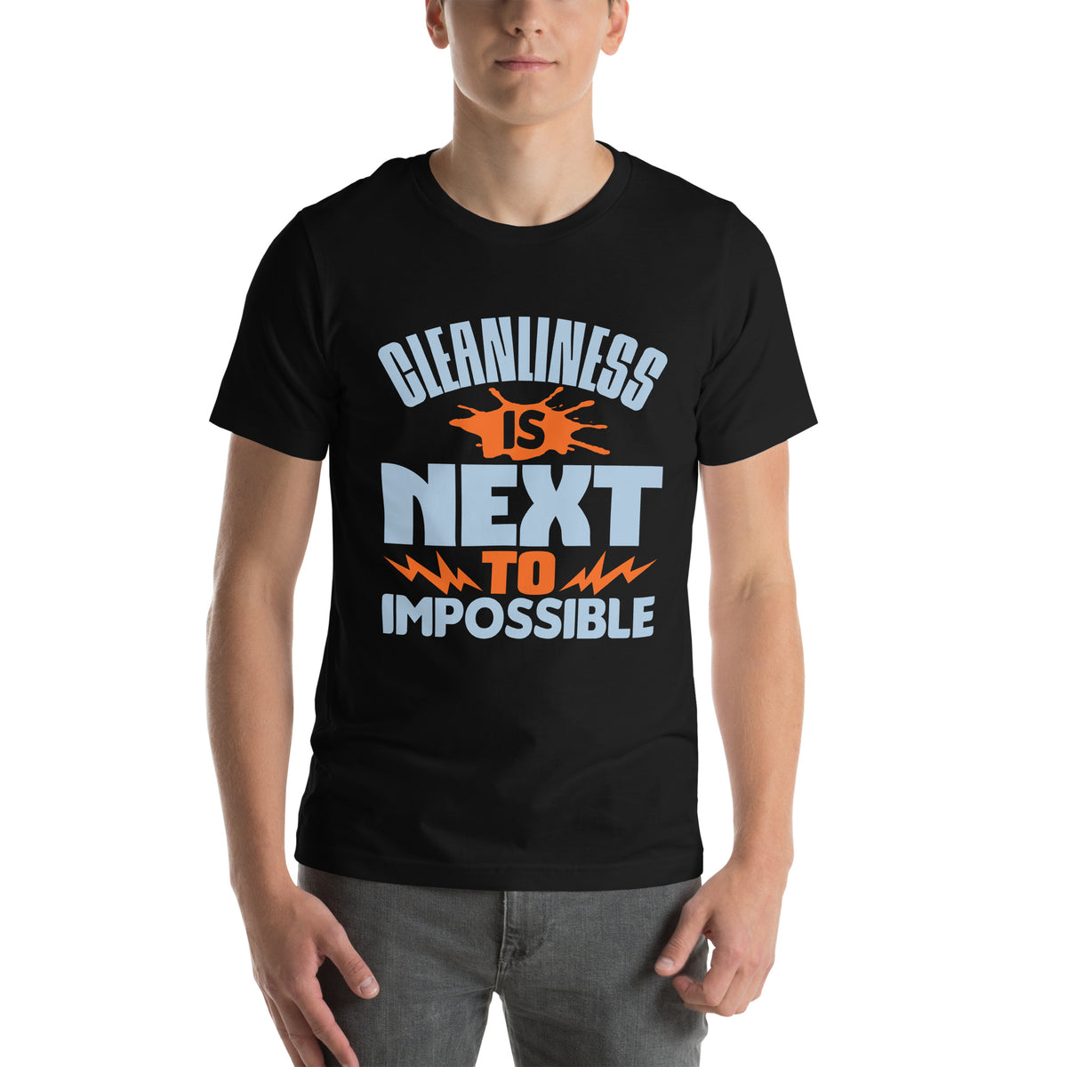 Cleanliness Is Next to Impossible Unisex T-Shirt