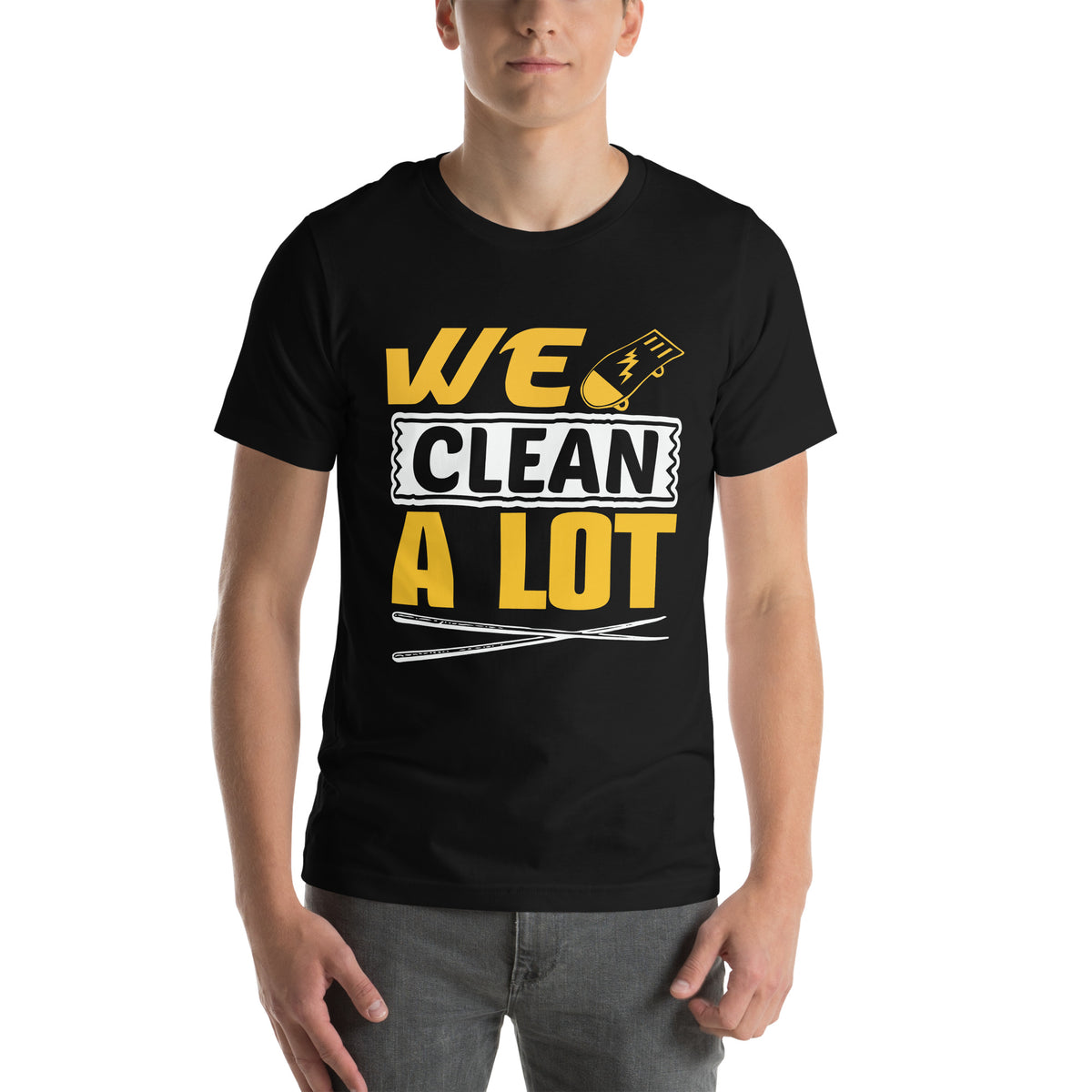 We Clean. A Lot. Unisex T-Shirt