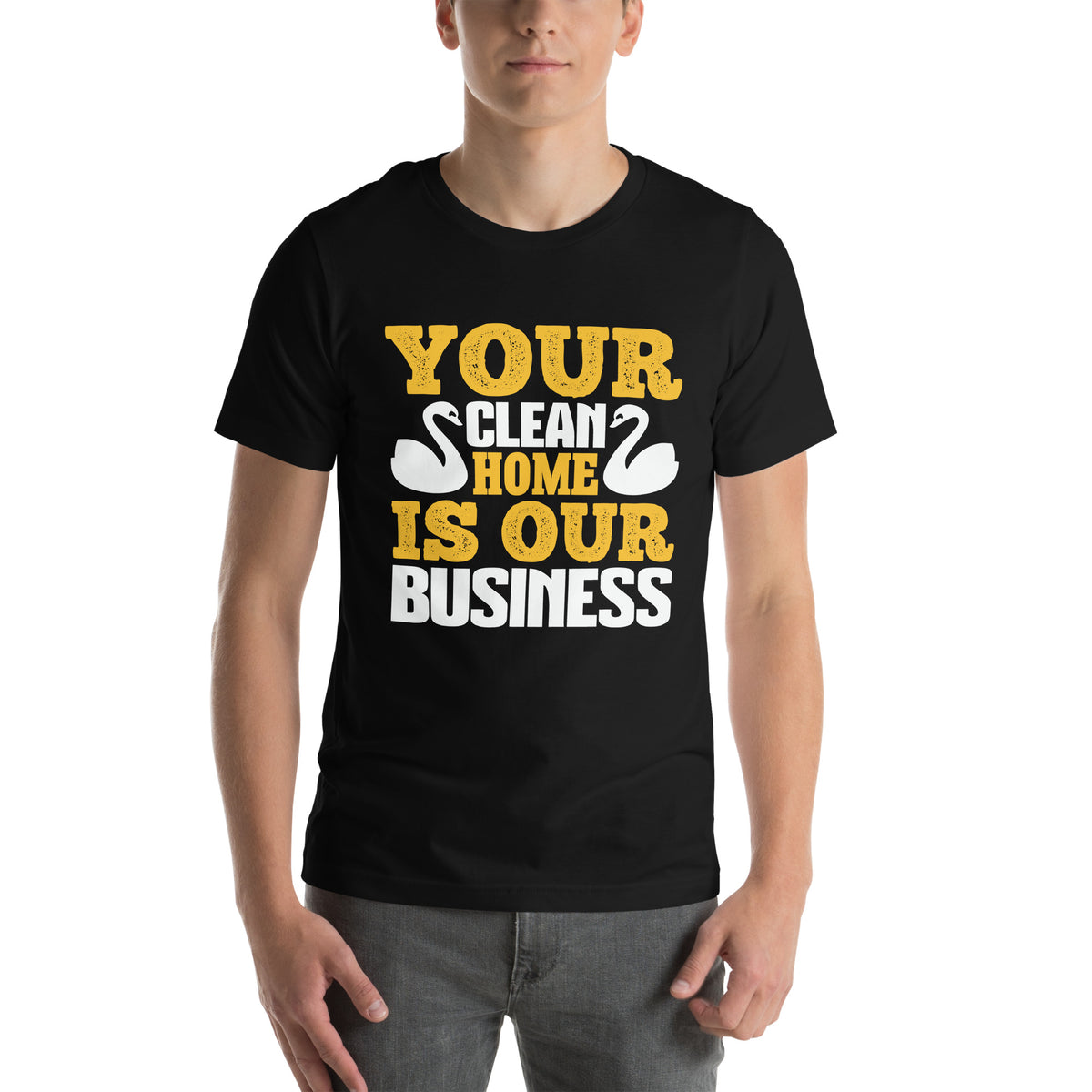 Your Clean Home Is Our Business Unisex T-Shirt