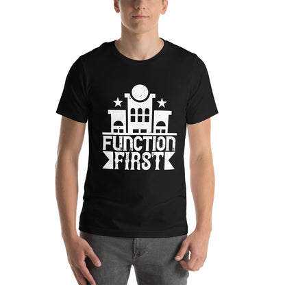 Function First Unisex T-Shirt