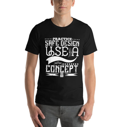 Practice Safe Design, Use a Concept Unisex T-Shirt