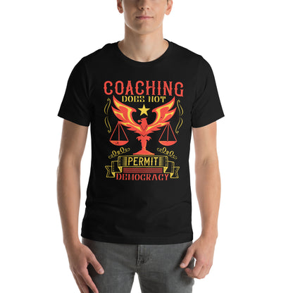 Coaching Does Not Permit Democracy Unisex T-Shirt