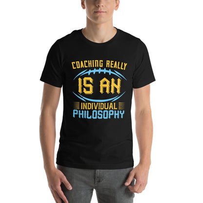 Coaching Really Is an Individual Philosophy Unisex T-Shirt